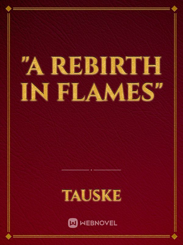 "A Rebirth in Flames"