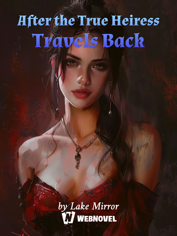 After the True Heiress Travels Back