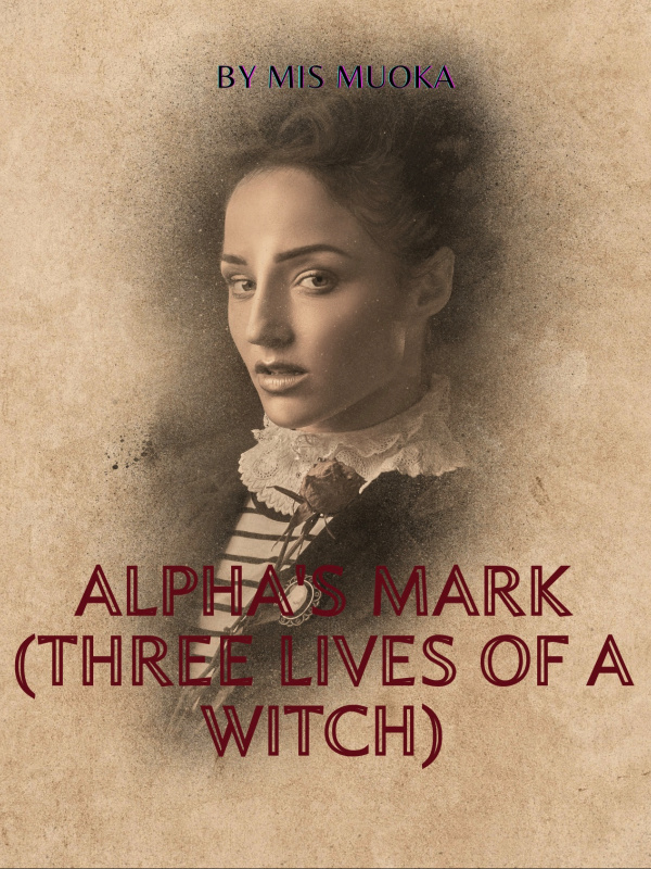 Alpha’s Mark (Three lives Of A Witch)