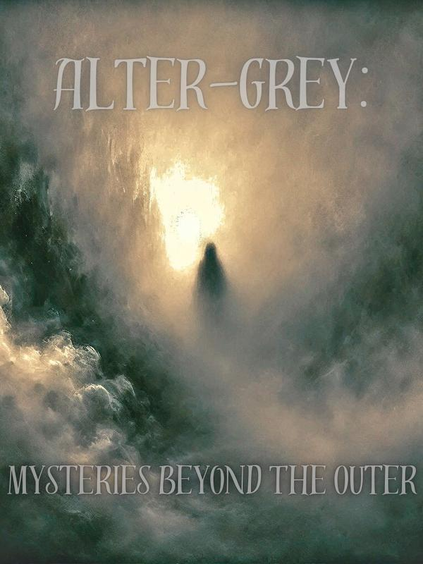 Alter-Grey: Mysteries Beyond The Outer