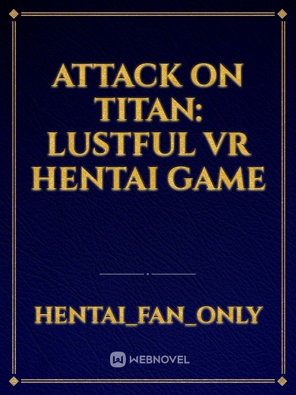 ATTACK ON TITAN: LUSTFUL VR HENTAI GAME