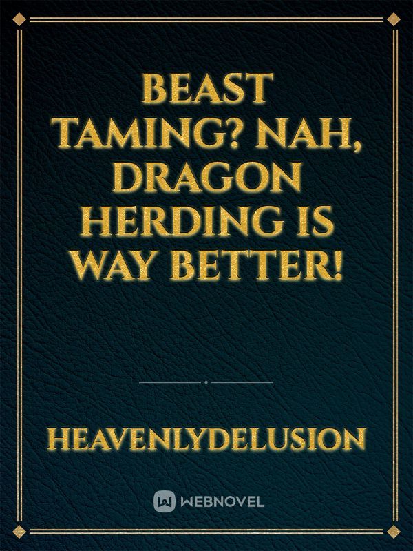 Beast Taming? Nah, Dragon Herding is Way Better!