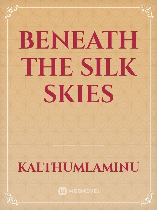 Beneath the silk skies