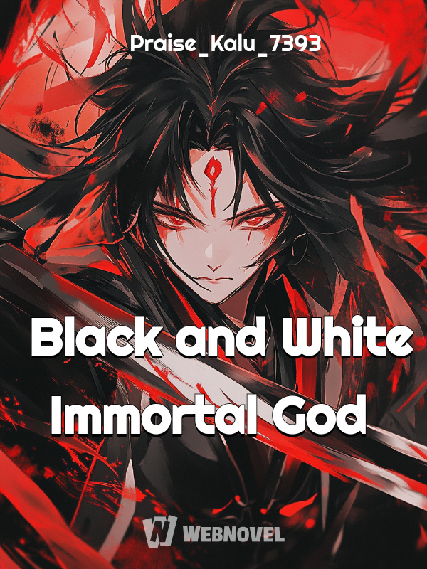 Black and White Immortal God