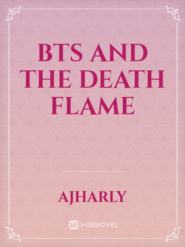 BTS And The Death Flame