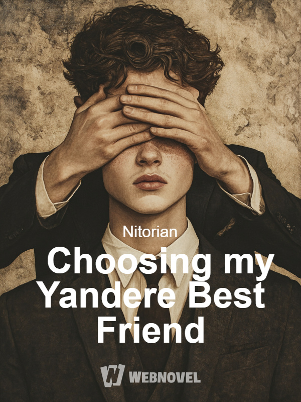 Choosing my Yandere Best Friend