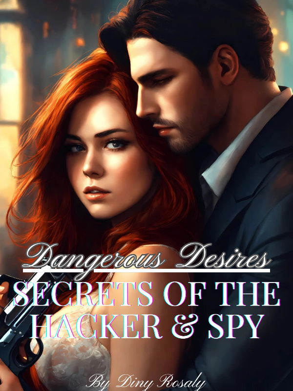 Dangerous Desires: SECRETS OF THE HACKER & SPY