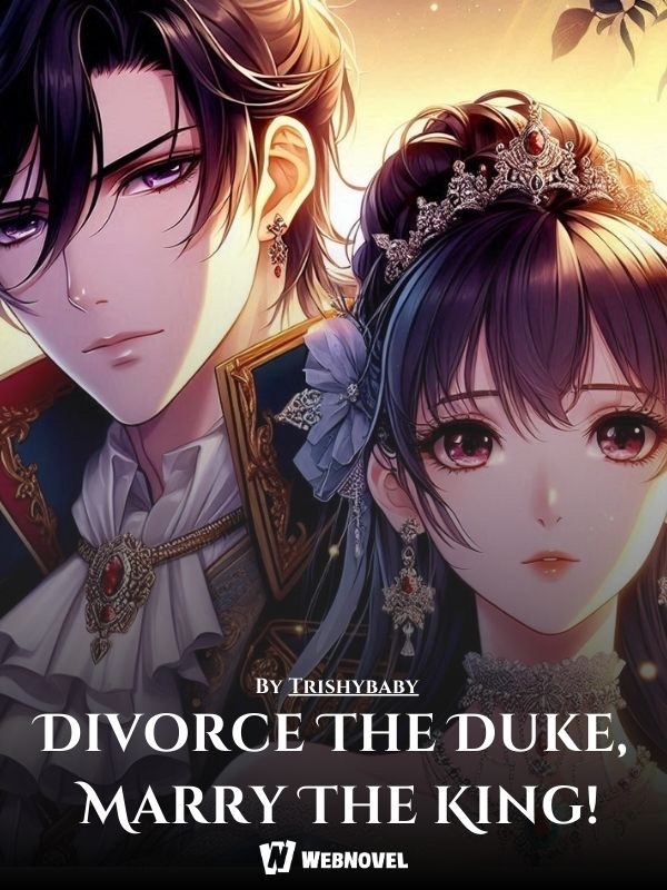 Divorce The Duke, Marry The King!