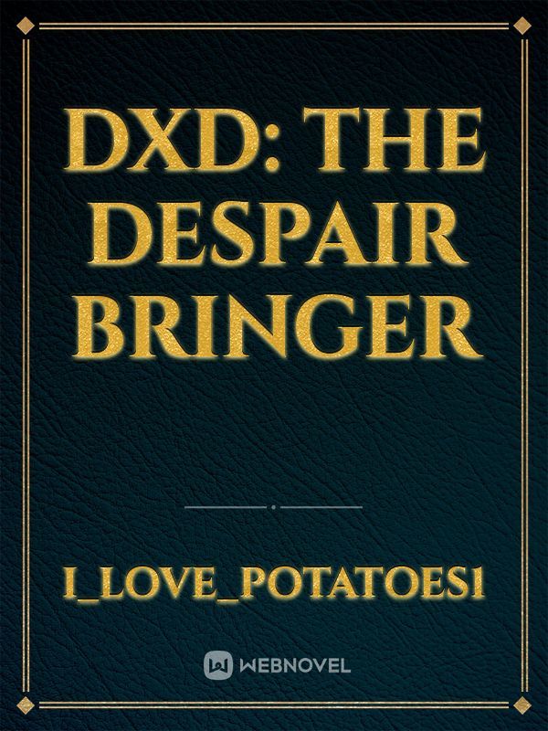 DXD: the despair Bringer