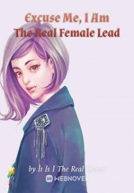 Excuse Me, I Am The Real Female Lead