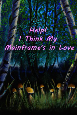 Help! I Think My Mainframe’s in Love