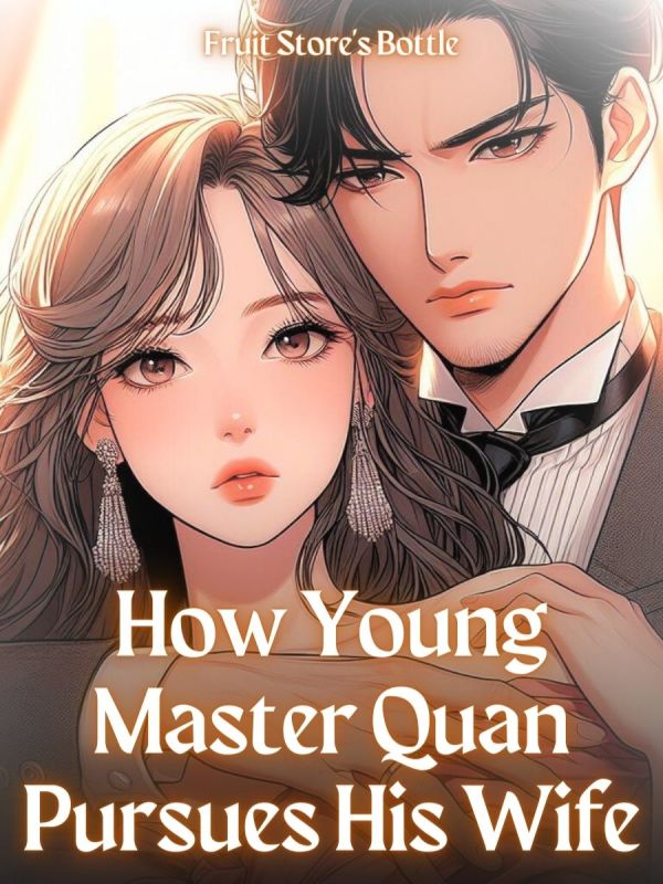 How Young Master Quan Pursues His Wife