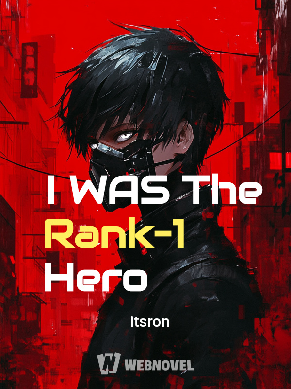 I WAS The Rank–1 Hero