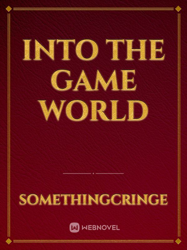 Into the game world