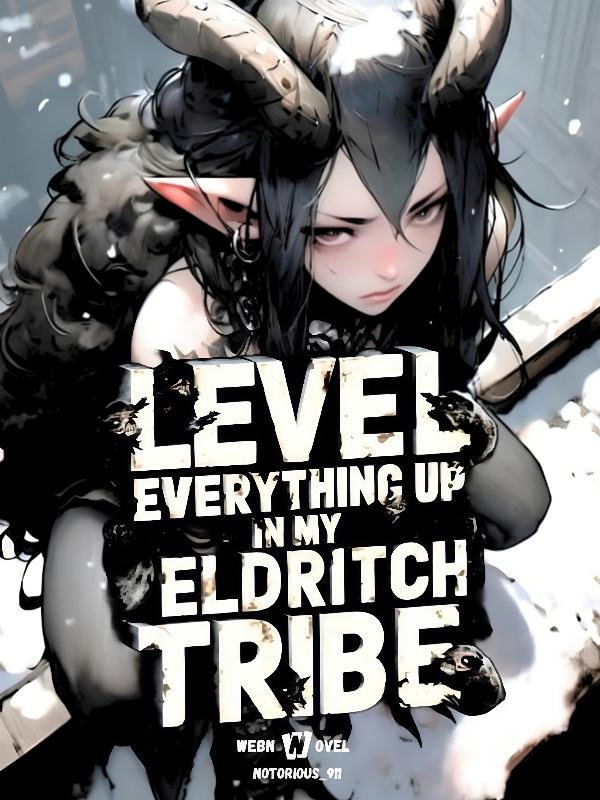 LEVEL EVERYTHING UP in my Eldritch Tribe