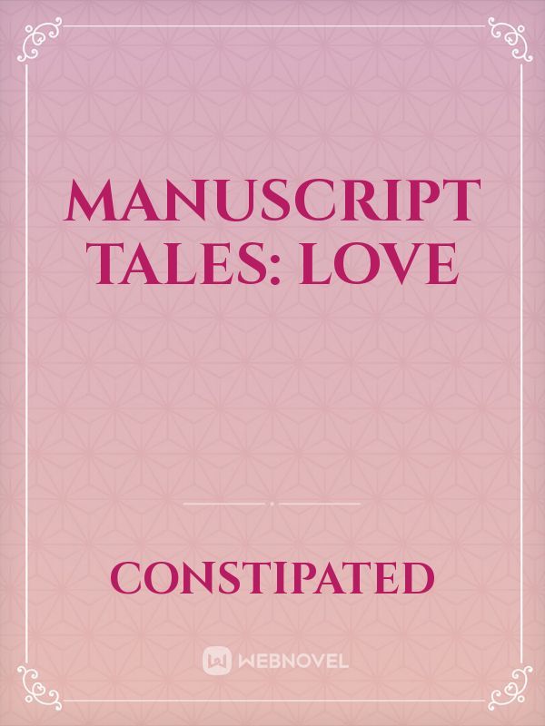 Manuscript Tales: LOVE