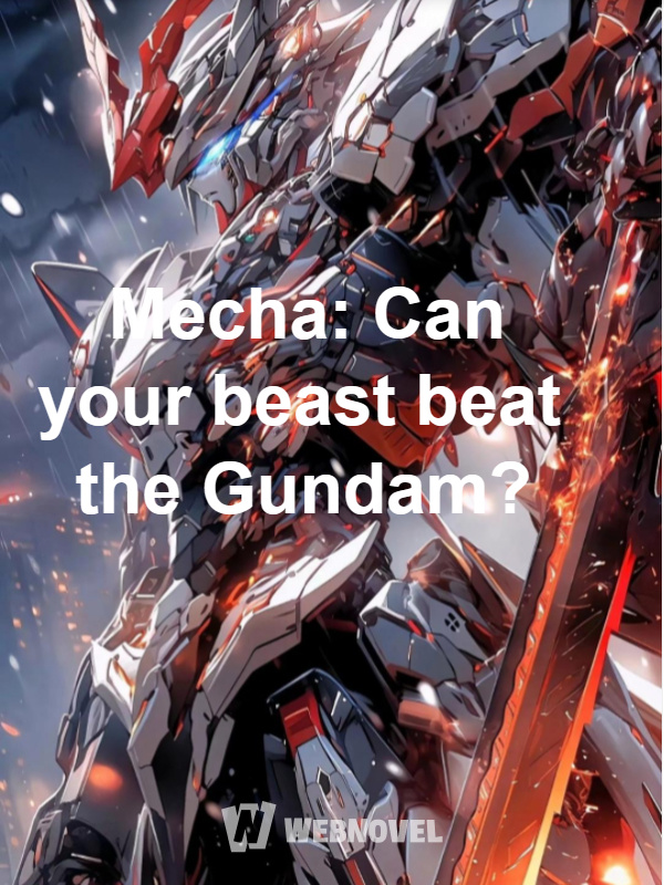 Mecha: Can your beast beat the Gundam?