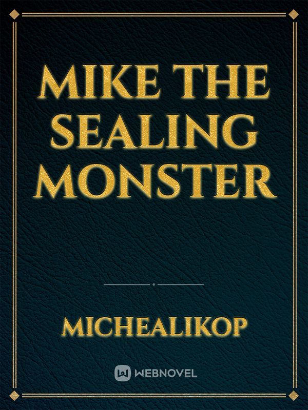 Mike the sealing monster