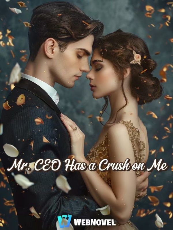 Mr. CEO Has a Crush on Me