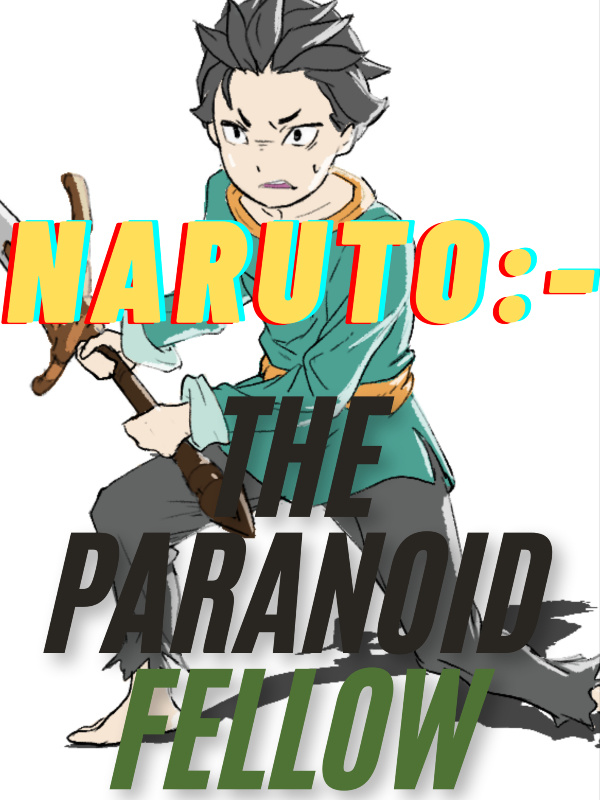 Naruto:- The PARANOID Fellow