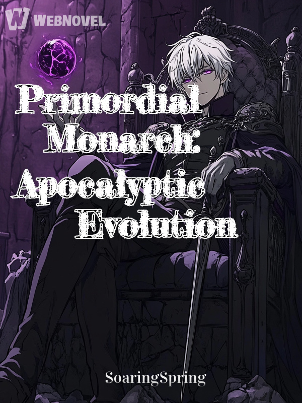 Primordial Monarch: Apocalyptic Evolution