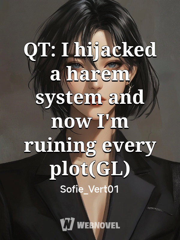 QT: I hijacked a harem system and now I'm ruining every plot(GL)