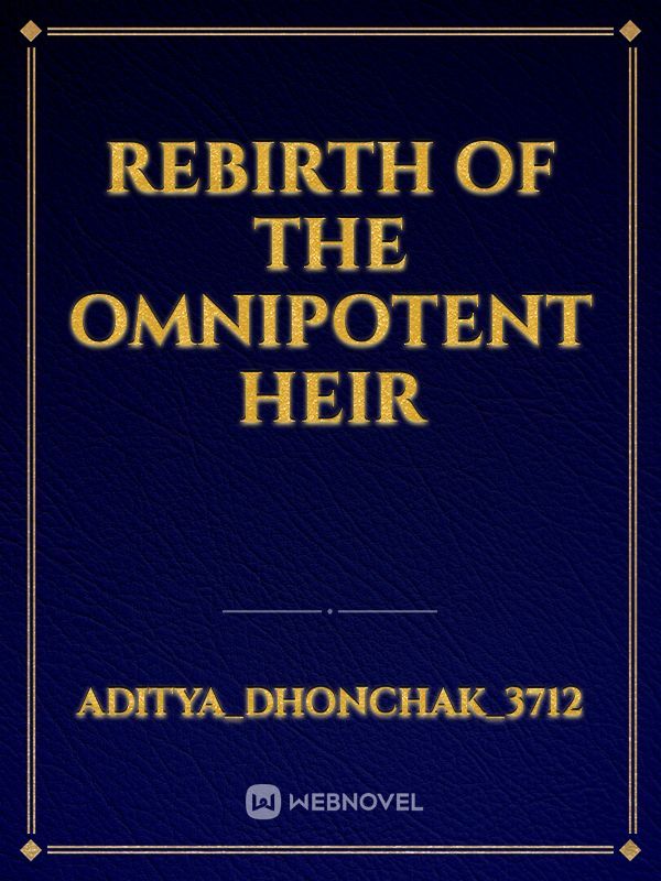 Rebirth of the Omnipotent Heir