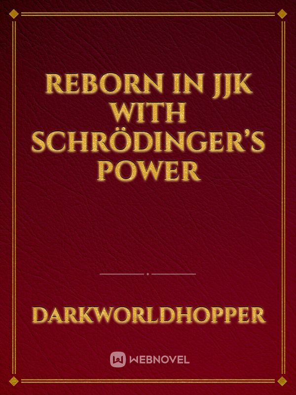 Reborn in JJK with Schrödinger’s Power