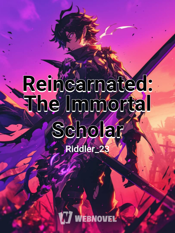 Reincarnated: The Immortal Scholar