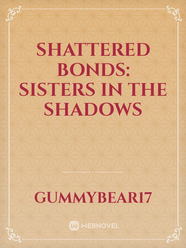 Shattered bonds: Sisters in the shadows