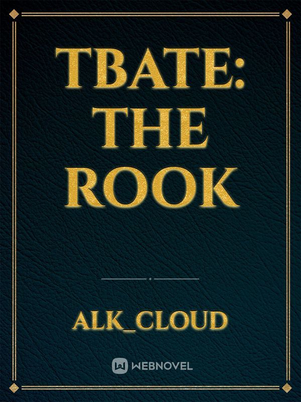 TBATE: The Rook