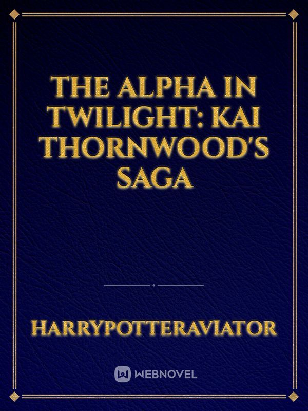 The Alpha in Twilight: Kai Thornwood's Saga