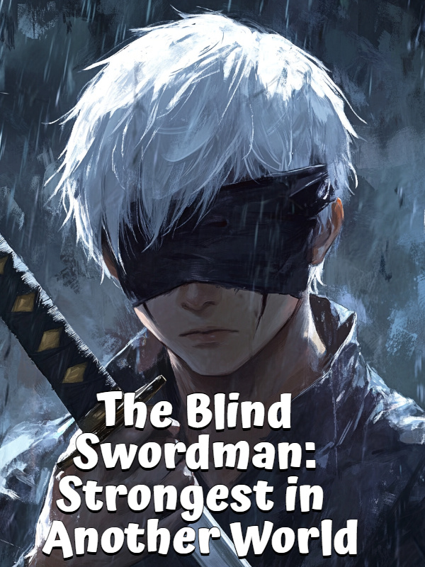 The Blind Swordman: Strongest in Another World