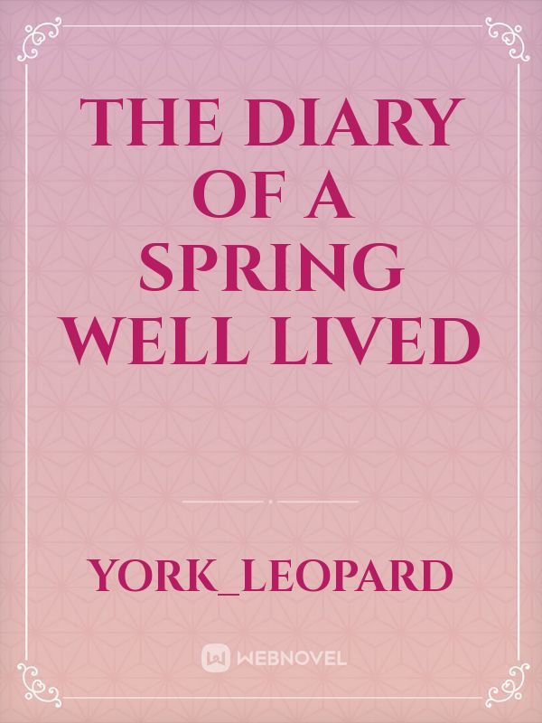 The Diary Of A Spring Well Lived