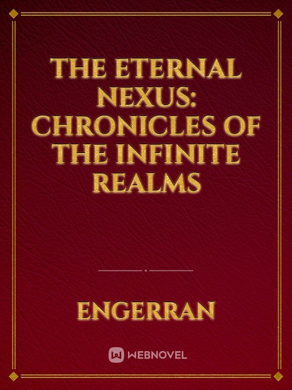 The Eternal Nexus: Chronicles of the Infinite Realms