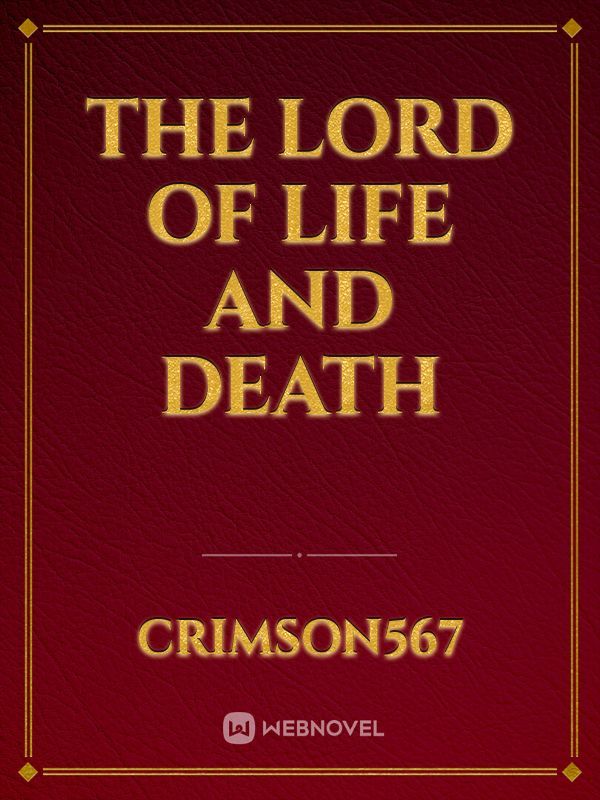 The lord of life and death