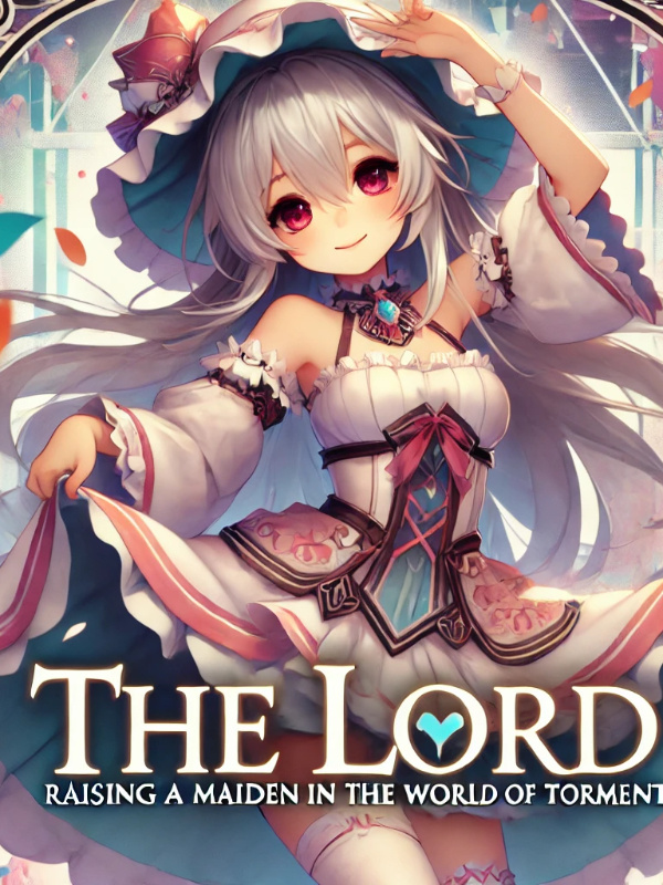 The Lord: Raising a Maiden in the World of Torment