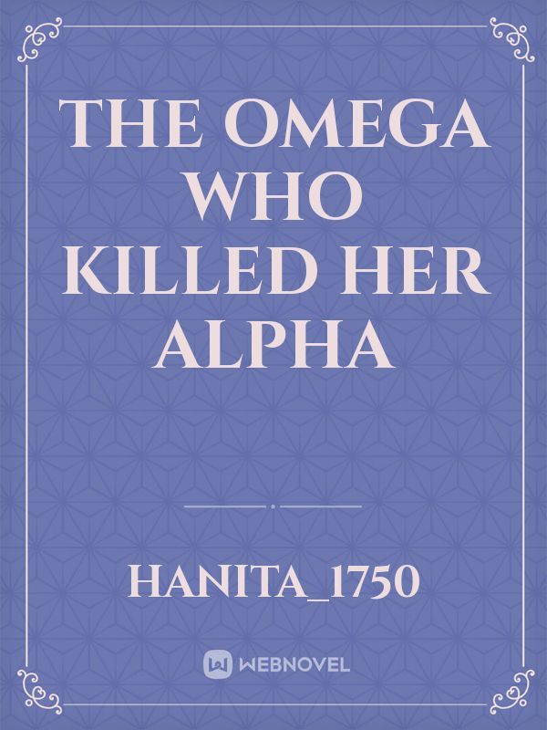 The Omega who Killed her Alpha