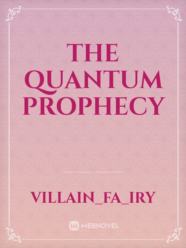 The Quantum prophecy