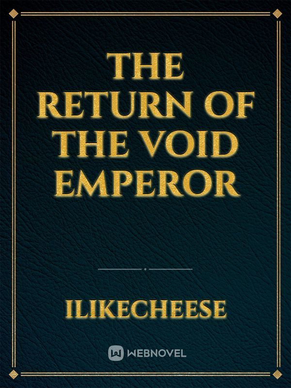 The Return of the Void Emperor