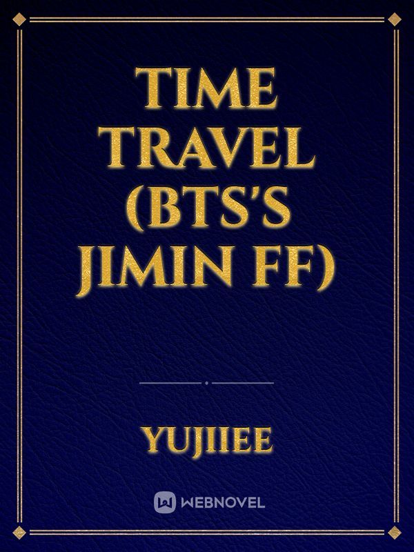 Time travel (Bts's Jimin ff)