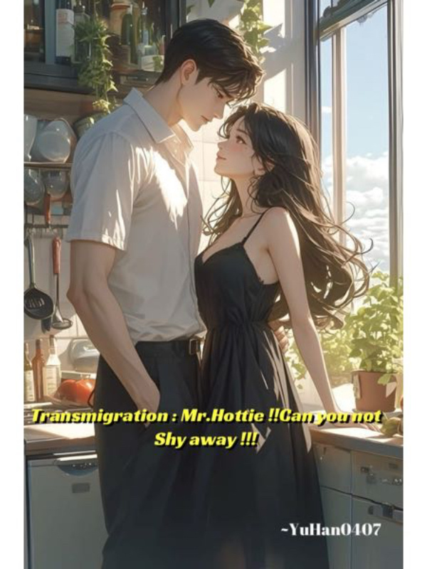 Transmigration: Mr.Hottie!!Can you not shy away!!!