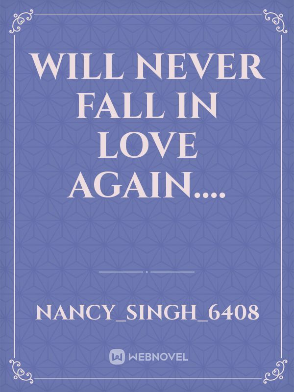 Will Never Fall In Love Again....