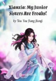 Xianxia: My Junior Sisters Are Freaks!