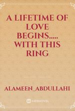 A Lifetime of Love Begins….. With this ring