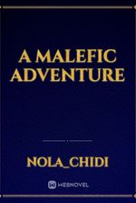 A Malefic Adventure