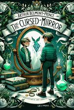 Arthur Belmont-Prince and The Cursed Mirror: Harry Potter Fanfiction