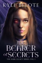 Dark Legacy Series: Vol I: The Bearer of Secrets