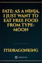 Fate: As a ninja, I just want to eat free food from Type-Moon