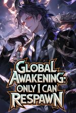 Global Awakening: Only I Can Respawn